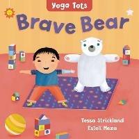 Yoga Tots: Brave Bear - Tessa Strickland - cover