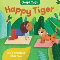 Yoga Tots: Happy Tiger - Tessa Strickland - cover