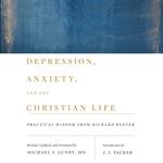 Depression, Anxiety, and the Christian Life