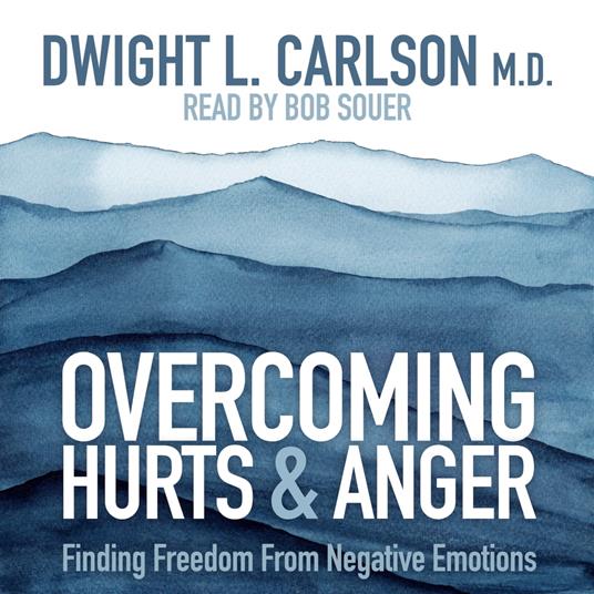 Overcoming Hurts and Anger