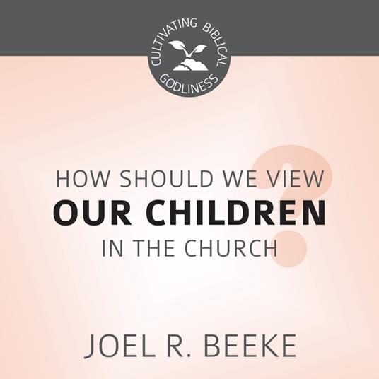 How Should We View Children in the Church?