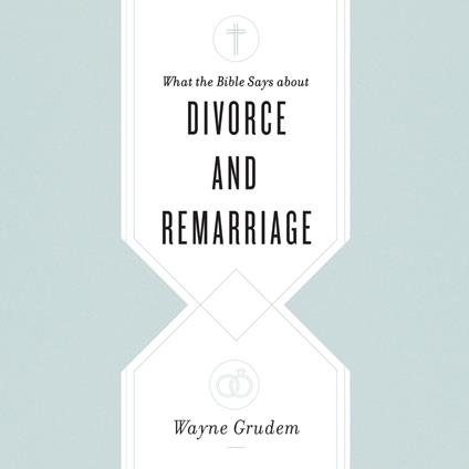 What the Bible Says about Divorce and Remarriage