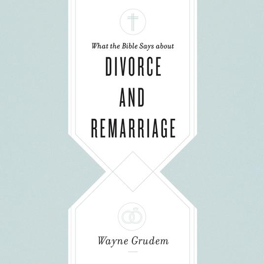 What the Bible Says about Divorce and Remarriage