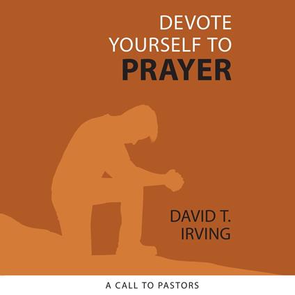 Devote Yourself to Prayer