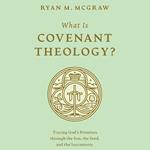 What Is Covenant Theology?