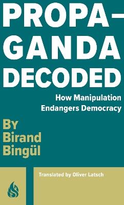 Propaganda: Decoded - Birand Bingul - cover