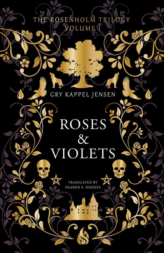 The Rosenholm Trilogy Volume 1: Roses & Violets - Gry Kappel Jensen,Sharon E. Rhodes - ebook