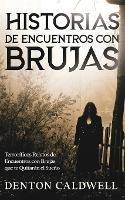 Historias de Encuentros con Brujas: Terrorificos Relatos de Encuentros con Brujas que te Quitaran el Sueno