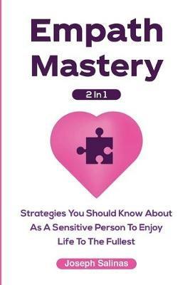 Empath Mastery 2 In 1: Strategies You Should Know About As A Sensitive Person To Enjoy Life To The Fullest - Joseph Salinas,Patrick Magana - cover