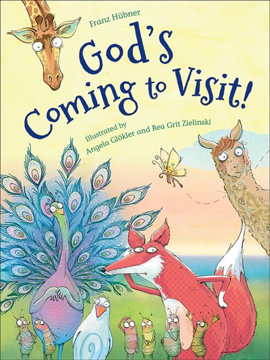 God's Coming to Visit! - Franz Hübner,Angela Glökler,Rea Grit Zielinski - ebook