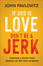 If God Is Love, Don't Be a Jerk