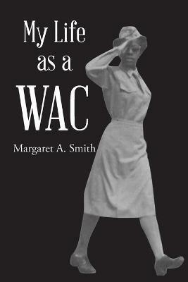 My Life as a WAC - Margaret A Smith,Michael - cover