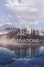 Reflections, Memories, Thoughts and Observations: Collected Works