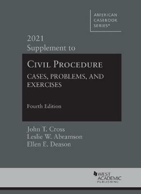 Civil Procedure: Cases, Problems and Exercises, 2021 Supplement - John T. Cross,Leslie W. Abramson,Ellen E. Deason - cover