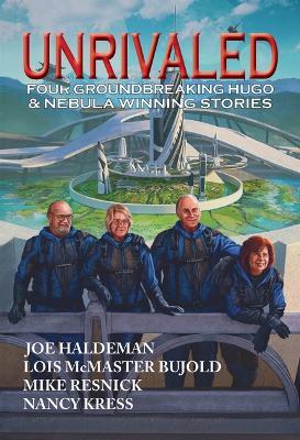 Unrivaled: Four Groundbreaking Hugo & Nebula Winning Stories - Lois McMaster Bujold,Joe Haldeman,Nancy Kress - cover