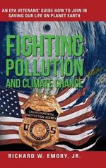 Fighting Pollution and Climate Change: An EPA Veterans' Guide How to Join in Saving Our Life on Planet Earth