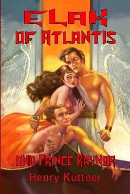 Elak of Atlantis and Prince Raynor - Henry Kuttner - cover