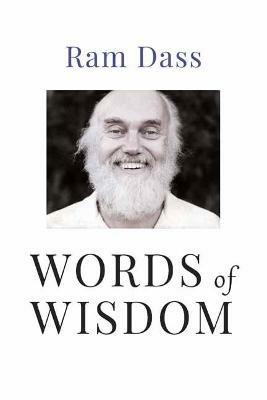 Words of Wisdom: Quotations from One of the World's Foremost Spiritual Leaders - Ram Dass - cover