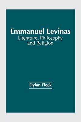 Emmanuel Levinas: Literature, Philosophy and Religion - cover