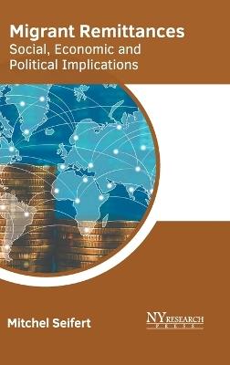 Migrant Remittances: Social, Economic and Political Implications - cover