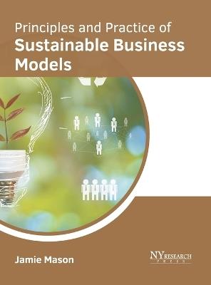Principles and Practice of Sustainable Business Models - cover