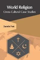 World Religion: Cross-Cultural Case Studies - cover