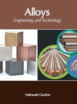 Alloys: Engineering and Technology