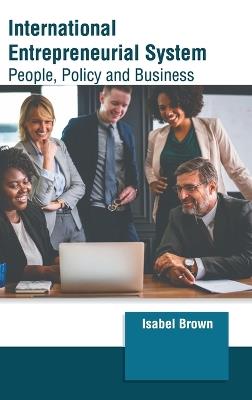 International Entrepreneurial System: People, Policy and Business - cover