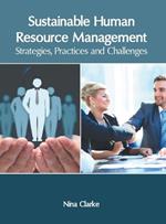 Sustainable Human Resource Management: Strategies, Practices and Challenges