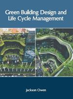 Green Building Design and Life Cycle Management