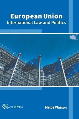 European Union: International Law and Politics - cover