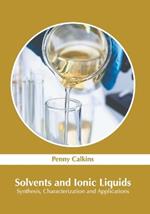 Solvents and Ionic Liquids: Synthesis, Characterization and Applications