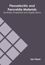 Piezoelectric and Perovskite Materials: Synthesis, Properties and Applications