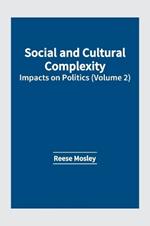 Social and Cultural Complexity: Impacts on Politics (Volume 2)