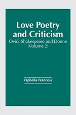 Love Poetry and Criticism: Ovid, Shakespeare and Donne (Volume 2)