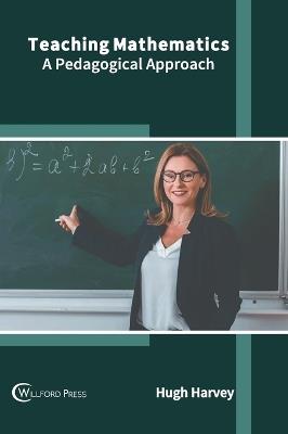 Teaching Mathematics: A Pedagogical Approach - cover