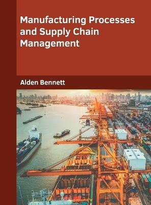 Manufacturing Processes and Supply Chain Management - cover