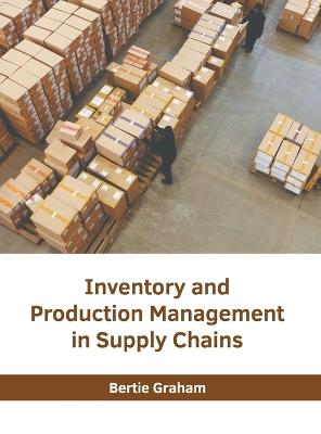 Inventory and Production Management in Supply Chains - cover