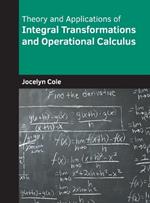 Theory and Applications of Integral Transformations and Operational Calculus