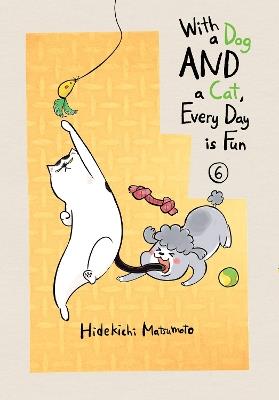 With A Dog And A Cat, Every Day Is Fun, Volume 6 - Hidekichi Matsumoto - cover