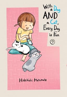 With A Dog And A Cat, Every Day Is Fun, Volume 7 - Hidekichi Matsumoto - cover