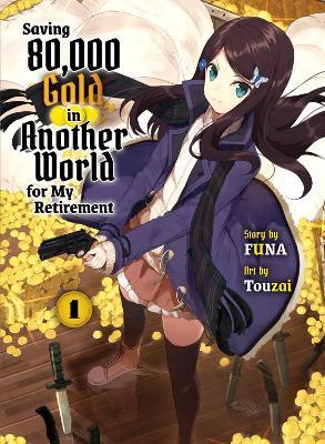 Saving 80,000 Gold In Another World For My Retirement 1 (light Novel) - Funa - cover