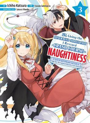 I'm Giving The Disgraced Noble Lady I Rescued A Crash Course In Naughtiness 3 - Sametarou Fukada - cover