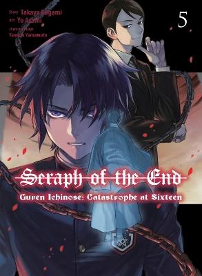 Seraph of the End: Guren Ichinose: Catastrophe at Sixteen (manga) 5 - Takaya Kagami - cover