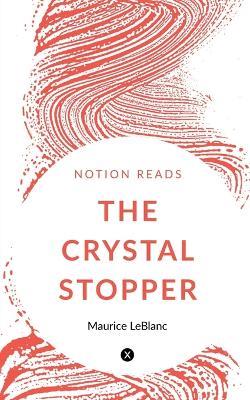 The Crystal Stopper - Maurice LeBlanc - cover