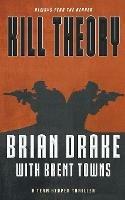 Kill Theory: A Team Reaper Thriller - Brian Drake,Brent Towns - cover
