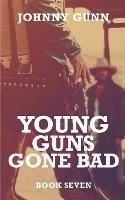 Young Guns Gone Bad: A Terrence Corcoran Western - Johnny Gunn - cover