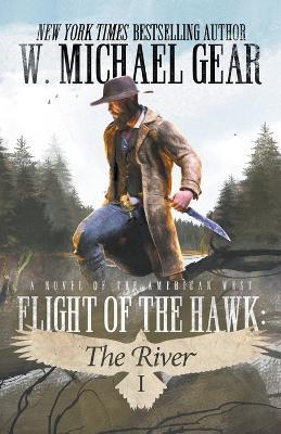 Flight Of The Hawk: The River - W Michael Gear - cover