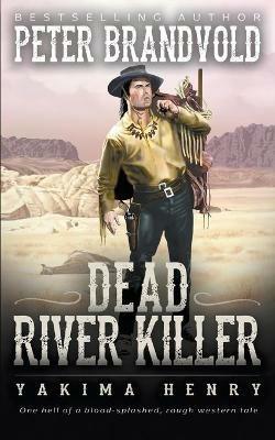 Dead River Killer: A Western Fiction Classic - Peter Brandvold - cover