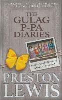 The Gulag P-Pa Diaries: A Bittersweet Memoir of Grand-Parenting - Preston Lewis - cover